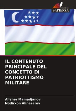 IL CONTENUTO PRINCIPALE DEL CONCETTO DI PATRIOTTISMO MILITARE - Mamadjanov, Alisher;Alinazarov, Nodirxon