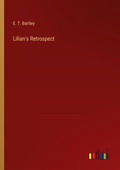Lilian's Retrospect - Bartley, E. T.