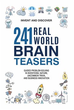 241 Real-World Brain Teasers - Discover, Invent And