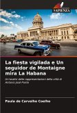 La fiesta vigilada e Un seguidor de Montaigne mira La Habana