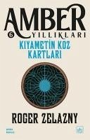 Kiyametin Koz Kartlari - Amber Yilliklari 6 - Zelazny, Roger