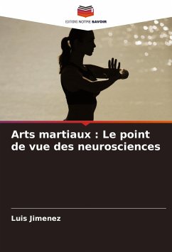 Arts martiaux : Le point de vue des neurosciences - Jiménez, Luis