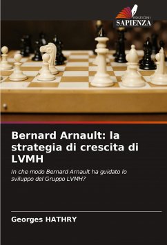 Bernard Arnault: la strategia di crescita di LVMH - HATHRY, Georges