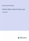 Children's Rights; A Book of Nursery Logic