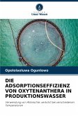 DIE ADSORPTIONSEFFIZIENZ VON OXYTENANTHERA IN PRODUKTIONSWASSER