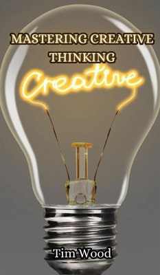 Mastering Creative Thinking - Wood, Tim