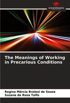 The Meanings of Working in Precarious Conditions - Brolesi de Souza, Regina Márcia;da Rosa Tolfo, Suzana