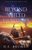 Beyond Veiled Destinies