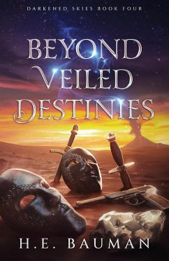 Beyond Veiled Destinies - Bauman, H. E.