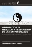 ORIENTACIÓN AL MERCADO Y RENDIMIENTO DE LAS UNIVERSIDADES