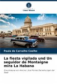 La fiesta vigilada und Un seguidor de Montaigne mira La Habana