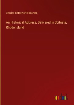 An Historical Address, Delivered in Scituate, Rhode Island - Beaman, Charles Cotesworth