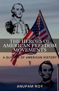 The Heroes of American Freedom Movements - Roy, Anupam