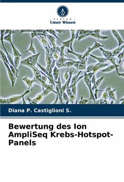 Bewertung des Ion AmpliSeq Krebs-Hotspot-Panels - Castiglioni S., Diana P.