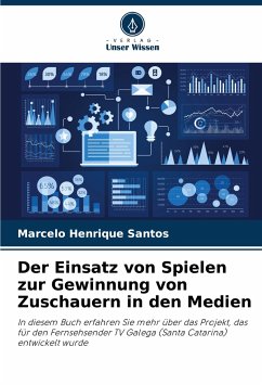 Der Einsatz von Spielen zur Gewinnung von Zuschauern in den Medien - Santos, Marcelo Henrique