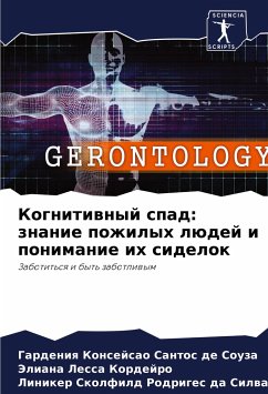 Kognitiwnyj spad: znanie pozhilyh lüdej i ponimanie ih sidelok - Santos de Souza, Gardeniq Konsejsao;Kordejro, Jeliana Lessa;Rodriges da Silwa, Liniker Skolfild