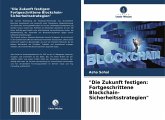 "Die Zukunft festigen: Fortgeschrittene Blockchain-Sicherheitsstrategien"