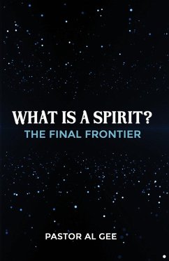 What is a Spirit? The Final Frontier - Gee, Al