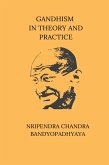 Gandhism In Theory and Practice Gandhism In Theory and Practice