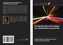 El significado del trabajo en condiciones precarias - Brolesi de Souza, Regina Márcia; Da Rosa Tolfo, Suzana