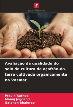 Avaliação da qualidade do solo da cultura de açafrão-da-terra cultivada organicamente na Vasmat - Rathod, Pravin;Jogdand, Manoj;Bhalerao, Gajanan