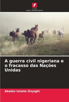 A guerra civil nigeriana e o fracasso das Nações Unidas - Imiete Onyighi, Akebin