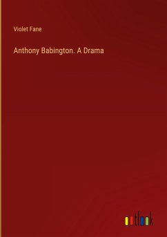 Anthony Babington. A Drama