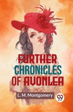 Further Chronicles Of Avonlea - Montgomery, L. M.