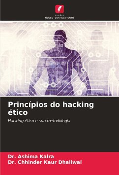 Princípios do hacking ético - Kalra, Dr. Ashima;Dhaliwal, Dr. Chhinder Kaur