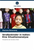 Straßenkinder in Indien: Eine Situationsanalyse