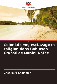 Colonialisme, esclavage et religion dans Robinson Crusoé de Daniel Defoe - Al-Shammari, Ghanim