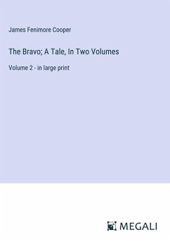 The Bravo; A Tale, In Two Volumes - Cooper, James Fenimore