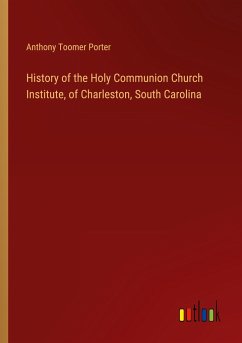 History of the Holy Communion Church Institute, of Charleston, South Carolina