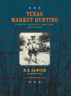 Texas Market Hunting - Sawyer, R. K.