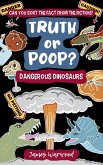 Truth or Poop? Dangerous Dinosaurs