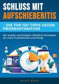 Schluss mit Aufschieberitis ¿ Die Top 100 Tipps gegen Prokrastination