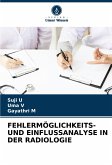 FEHLERMÖGLICHKEITS- UND EINFLUSSANALYSE IN DER RADIOLOGIE