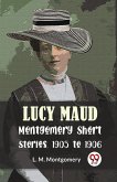 Lucy Maud Montgomery Short Stories, 1905 To 1906