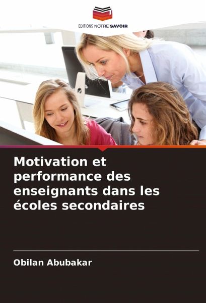 Motivation et performance des enseignants dans les écoles secondaires Motivation et performance des enseignants dans les écoles secondaires