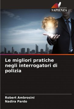 Le migliori pratiche negli interrogatori di polizia - Ambrosini, Robert;Pardo, Nadira