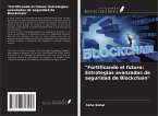&quote;Fortificando el futuro: Estrategias avanzadas de seguridad de Blockchain&quote;