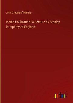 Indian Civilization. A Lecture by Stanley Pumphrey of England