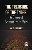 The Treasure Of The Incas: A Story Of Adventure In Peru