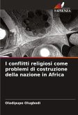 I conflitti religiosi come problemi di costruzione della nazione in Africa