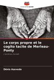 Le corps propre et le cogito tacite de Merleau-Ponty