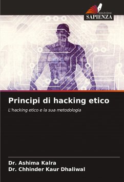 Principi di hacking etico - Kalra, Dr. Ashima;Dhaliwal, Dr. Chhinder Kaur