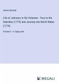 Life of Johnson; In Six Volumes - Tour to the Hebrides (1773) and Journey into North Wales (1774)