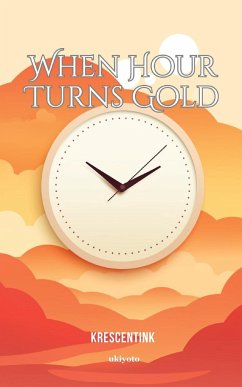 When Hour Turns Gold - KrescentInk