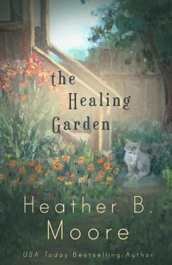 The Healing Garden - Moore, Heather B.