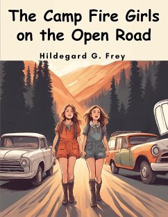 The Camp Fire Girls on the Open Road - Hildegard G Frey